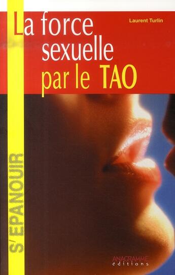 Couverture du livre « La force sexuelle par le tao » de Laurence Turlin aux éditions Anagramme