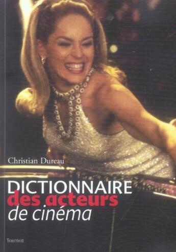 Couverture du livre « Dictionnaire des acteurs de cinéma » de Christian Dureau aux éditions Carabas