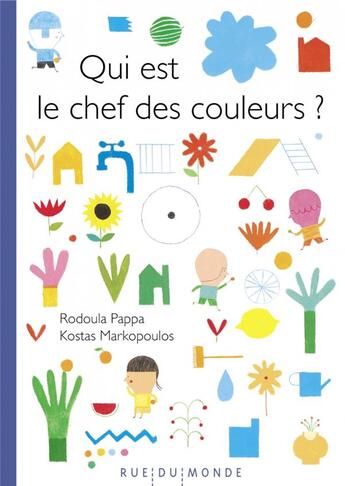Couverture du livre « Qui est le chef des couleurs ? » de Rodoula Pappa et Markopoulos Kostas aux éditions Rue Du Monde
