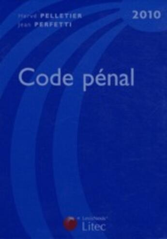 Couverture du livre « Code pénal (édition 2010) » de Pelletier et Jean Perfetti aux éditions Lexisnexis