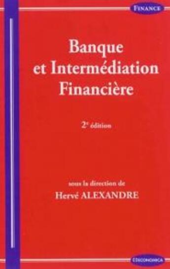 Couverture du livre « Banque Et Intermediation Financiere, 2e Ed. » de Alexandre/Herve aux éditions Economica
