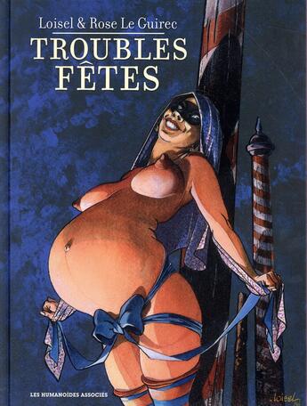 Couverture du livre « Troubles fêtes » de Regis Loisel et Rose Le Guirec aux éditions Humanoides Associes