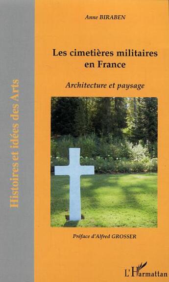 Couverture du livre « Les cimetières militaires en France : Architecture et paysage » de Anne Biraben aux éditions L'harmattan