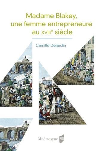 Couverture du livre « Madame Blakey ; une femme entrepreneure au XVIIIe siècle » de Camille Dejardin aux éditions Pu De Rennes