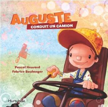 Couverture du livre « Auguste conduit un camion » de Fabrice Boulanger et Pascal Henrard aux éditions Hurtubise