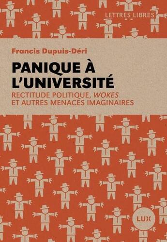 Couverture du livre « Panique à l'université : rectitude politique, wokes et autres menaces imaginaires » de Francis Dupuis-Deri aux éditions Lux Canada