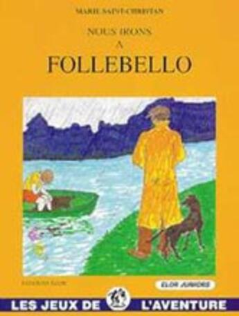 Couverture du livre « Nous irons à Follebello » de Marie Saint Christan aux éditions Elor