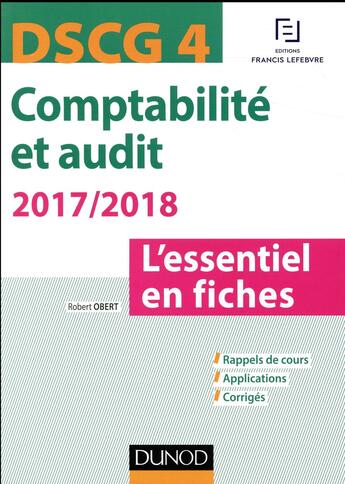 Couverture du livre « DSCG 4 ; comptabilité et audit ; l'essentiel en fiches (édition 2017/2018) » de Robert Obert aux éditions Dunod