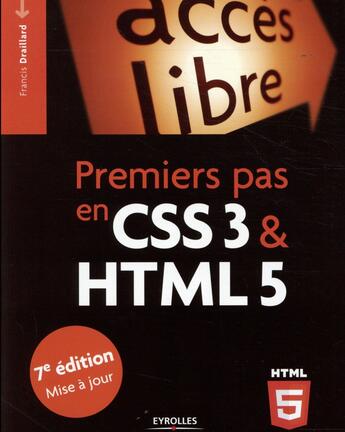 Couverture du livre « Premiers pas en CSS3 et HTML5 (7e édition) » de Francis Draillard aux éditions Eyrolles