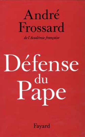 Couverture du livre « Défense du Pape » de Andre Frossard aux éditions Fayard