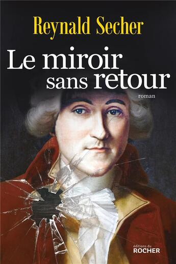 Couverture du livre « Le miroir sans retour » de Reynald Secher aux éditions Rocher
