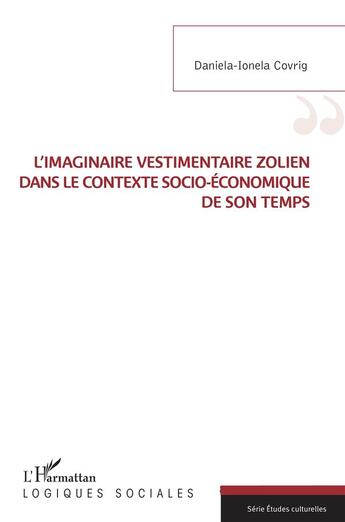 Couverture du livre « L'imaginaire vestimentaire zolien dans le contexte socio-économique de son temps » de Daniela-Ionela Covrig aux éditions L'harmattan