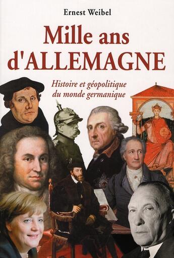 Couverture du livre « Mille ans d'allemagne. histoire et geopolitique du monde germanique » de Ernest Weibel aux éditions Ellipses