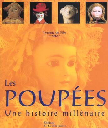 Couverture du livre « Les Poupees ; Une Histoire Millenaire » de Yvonne De Sike aux éditions La Martiniere