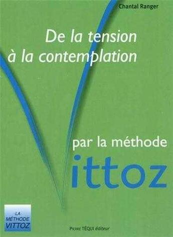 Couverture du livre « De la tension à la contemplation par la méthode Vittoz » de Chantal Ranger aux éditions Tequi