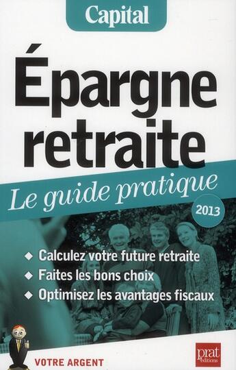 Couverture du livre « Épargne retraite ; le guide pratique (édition 2013) » de Anna Dubreuil et Eric Giraud aux éditions Prat