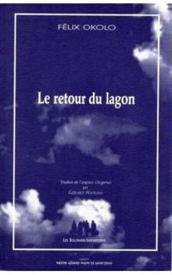 Couverture du livre « Le retour du lagon » de Felix Okolo aux éditions Solitaires Intempestifs