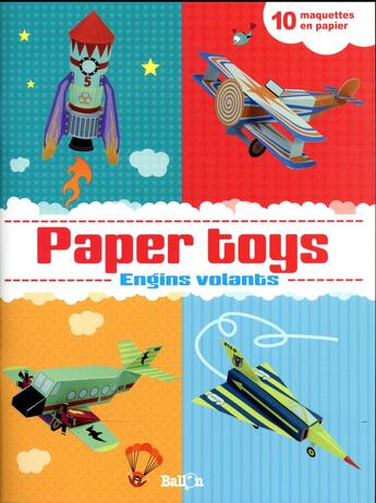 Couverture du livre « Paper toys ; engins volants » de Patrick Pasques aux éditions Le Ballon