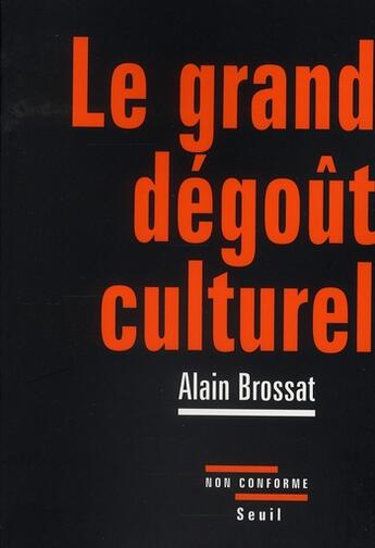 Couverture du livre « Le grand dégoût culturel » de Alain Brossat aux éditions Seuil