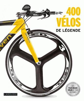 Couverture du livre « 400 vélos de légende » de  aux éditions Larousse