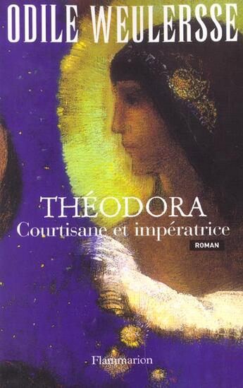 Couverture du livre « Theodora, Courtisane Et Imperatrice » de Odile Weulersse aux éditions Flammarion