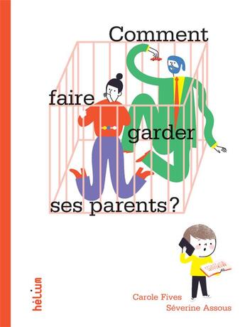 Couverture du livre « Comment faire garder ses parents ? » de Carole Fives et Severine Assous aux éditions Helium