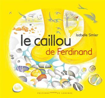 Couverture du livre « Le caillou de Ferdinand » de Isabelle Simler aux éditions Courtes Et Longues