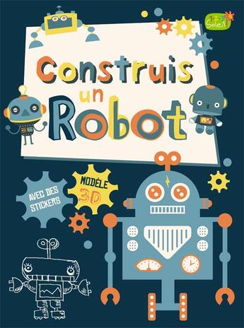 Couverture du livre « Construis un robot 3D » de Frankie Jones aux éditions 1 2 3 Soleil