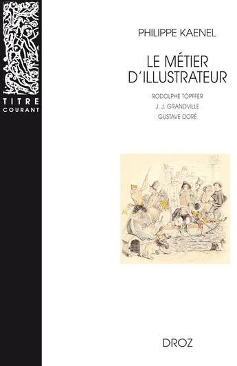 Couverture du livre « Le metier d'illustrateur (1830-1880) : » de Philippe Kaenel aux éditions Librairie Droz