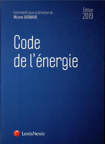 Couverture du livre « Code de l'energie » de Michel Guénaire aux éditions Lexisnexis