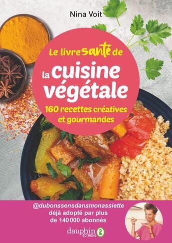 Couverture du livre « Le livre sante de la cuisine creative et gourmande - 10 recettes de bon sens pour 150 recettes origi » de Voit Nina aux éditions Dauphin