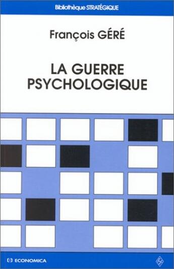 Couverture du livre « La Guerre Psychologique » de Francois Gere aux éditions Economica