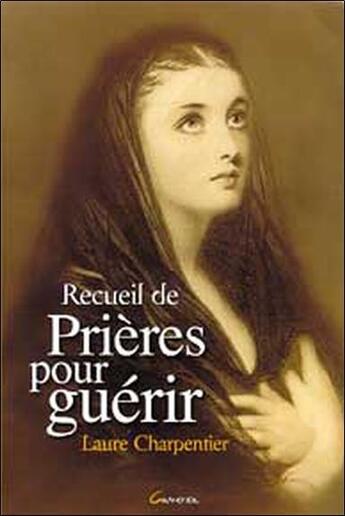 Couverture du livre « Recueil de prières pour guérir » de Laure Charpentier aux éditions Grancher