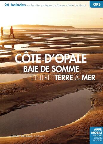 Couverture du livre « Côte d'Opale, baie de Somme entre terre & mer » de  aux éditions Dakota