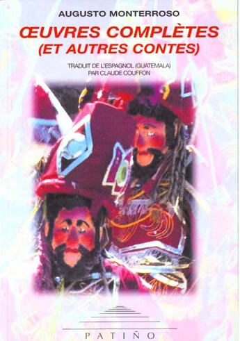 Couverture du livre « Oeuvres completes et autres contes » de Augusto Monterroso aux éditions Patino