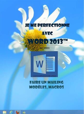 Couverture du livre « Je me perfectionne avec Word 2013 - Faire un mailing, modèles, macros » de Joel Green aux éditions Ios