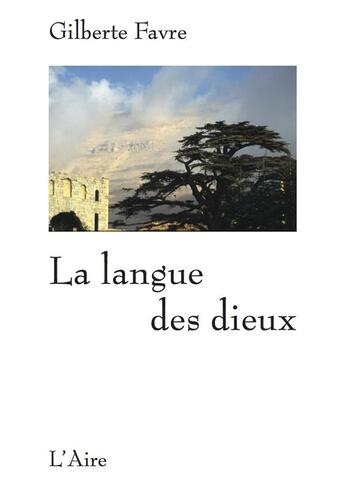 Couverture du livre « La langue des dieux » de Gilberte Favre aux éditions Éditions De L'aire