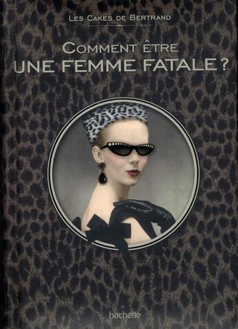 Couverture du livre « Comment être une femme fatale » de Margot Pims aux éditions Hachette Pratique