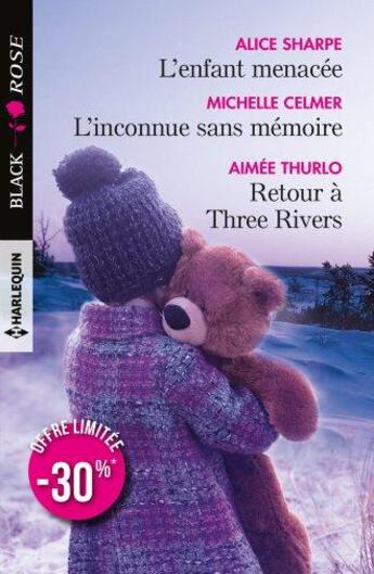 Couverture du livre « L'enfant menacée ; l'inconnue sans mémoire ; retour à Three Rivers » de Alice Sharpe et Aimee Thurlo et Michelle Celmer aux éditions Harlequin