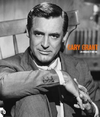 Couverture du livre « Cary Grant, les images d'une vie » de Dherbier Yann-Brice aux éditions Yb