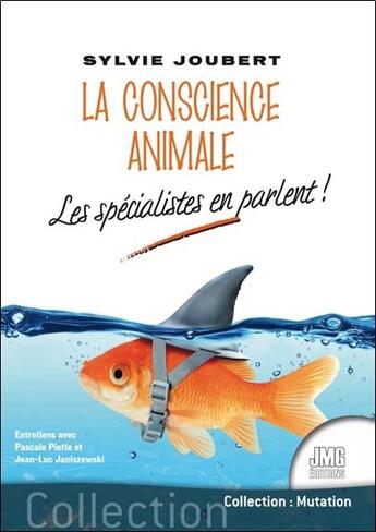 Couverture du livre « La conscience animale : les spécialistes en parlent ! » de Sylvie Joubert aux éditions Jmg