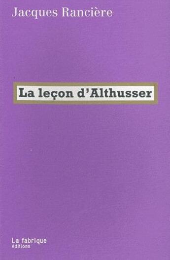 Couverture du livre « La leçon d'Althusser » de Jacques Ranciere aux éditions Fabrique