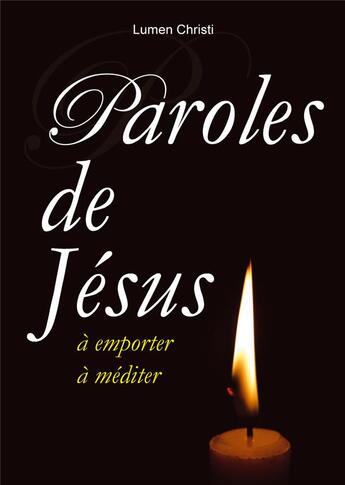 Couverture du livre « Paroles de Jésus ; à emporter, à méditer » de Lumen Christi aux éditions R.a. Image