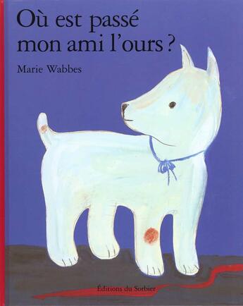 Couverture du livre « Ou Est Passe Mon Ami L'Ours » de Wabbes Marie aux éditions Le Sorbier