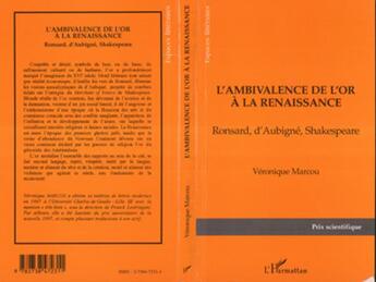 Couverture du livre « L'ambivalence de l'or a la Renaissance ; Ronsard, d'Aubigné, Shakespeare » de Veronique Marcou aux éditions L'harmattan