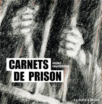 Couverture du livre « Carnets de prison » de Gildas Chasseboeuf aux éditions La Boite A Bulles