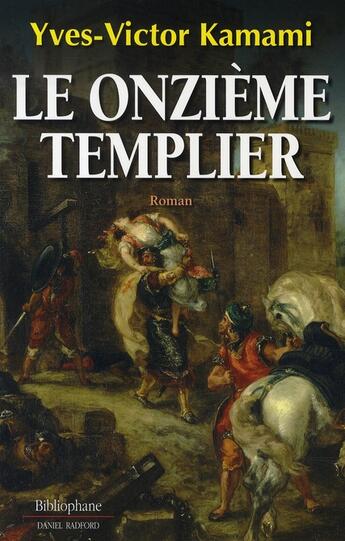 Couverture du livre « Le onzième templier » de Yves-Victor Kamami aux éditions Bibliophane-daniel Radford