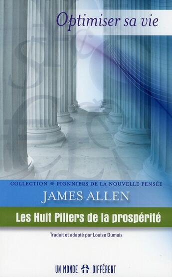 Couverture du livre « Optimiser sa vie ; les huit piliers de la prospérité » de Allen James aux éditions Un Monde Different