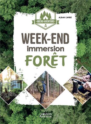 Couverture du livre « Micro-aventure : week-end immersion forêt » de Alban Cambe aux éditions Vagnon