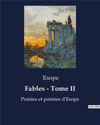 Couverture du livre « Fables - Tome II : Poésies et poèmes d'Esope » de Esope aux éditions Culturea